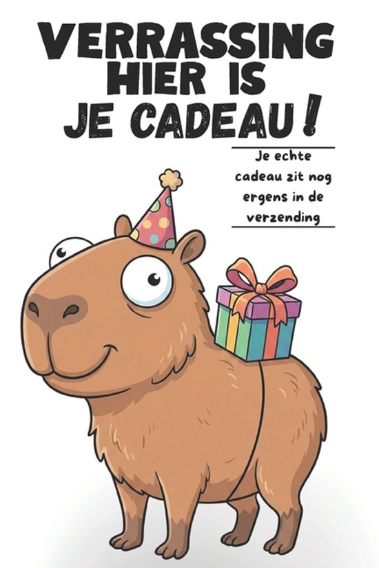 Verrassing, hier is je cadeau! Je echte cadeau zit nog ergen ... - cover