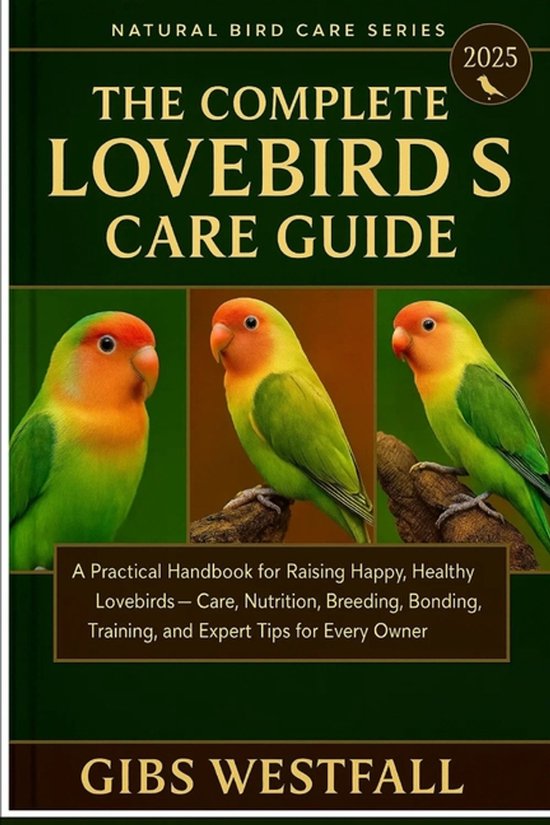 The Complete Lovebirds Care Guide - cover