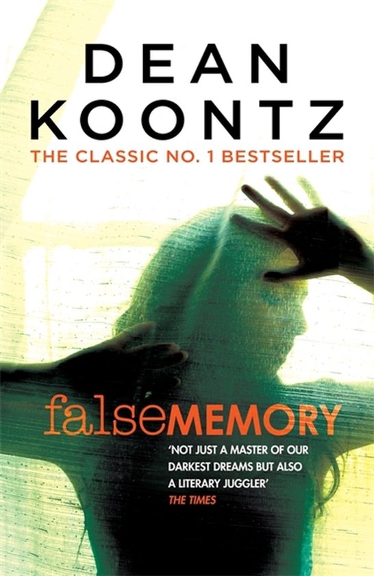 False Memory A thriller that plays terrifying tricks with your mind