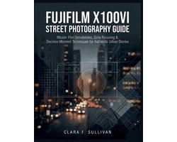 Fujifilm X100VI Street Photography Guide