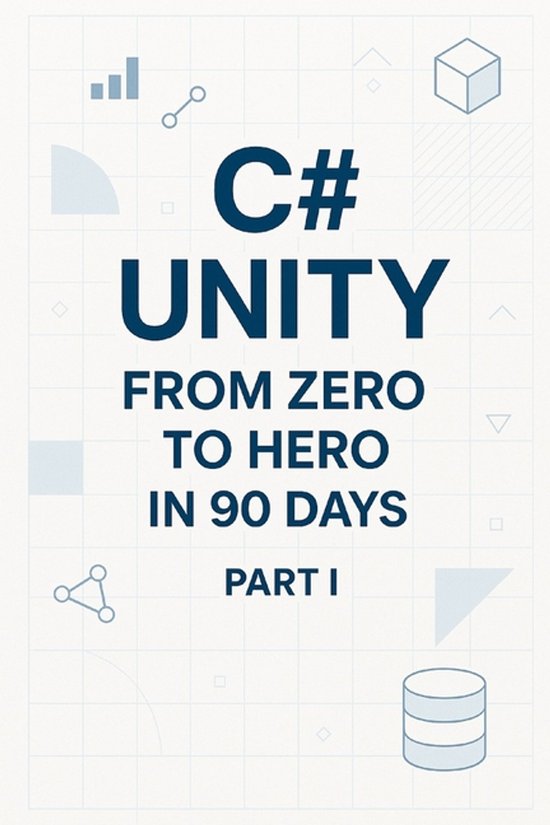 C# in 90 Days: Learn Unity Game Development from Zero to Pub ... - cover