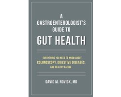 A Gastroenterologist's Guide to Gut Health