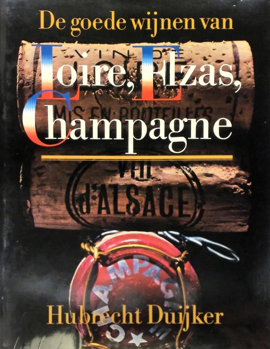 De goede wijnen van Loire, Elzas, Champagne