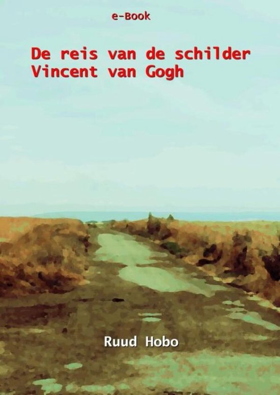 De reis van de schilder Vincent van Gogh - cover