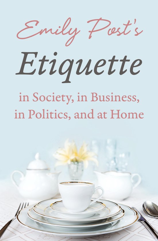 Emily Post's Etiquette in Society, in Business, in Politics, ... - cover