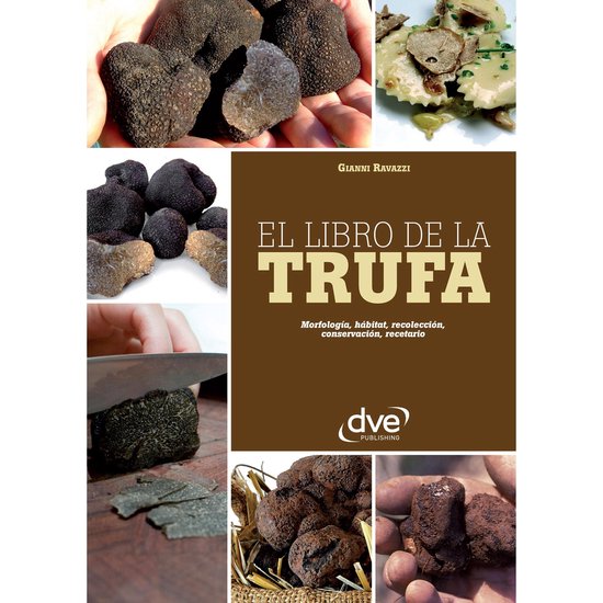 El libro de la trufa. Morfología, hábitat, recolección, c ... - cover