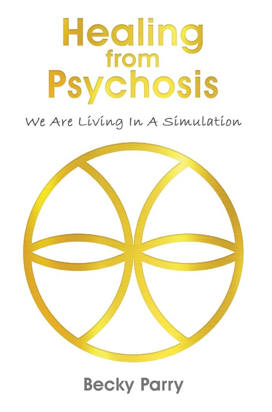 Healing from Psychosis - We are Living in a Simulation - cover