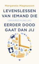 Levenslessen van iemand die (waarschijnlijk) eerder doodgaat dan jij