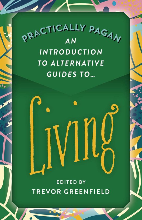 Couverture de livre : 'Practically Pagan - An Introduction to Alternative Guides to Living', vert avec lettrage jaune et feuilles colorées.