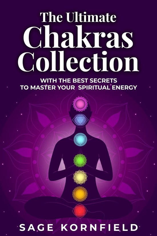 The Ultimate Chakras Collection with the Best Secrets to Mas ... - cover
