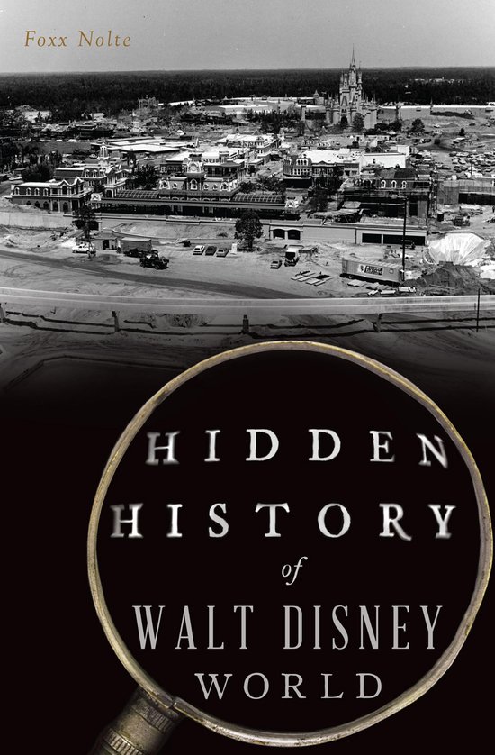 Hidden History - Hidden History of Walt Disney World