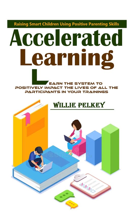 Accelerated Learning: Raising Smart Children Using Positive  ... - cover