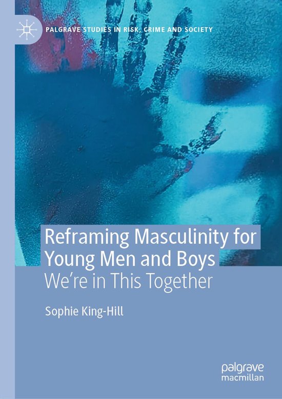 Law and Criminology (R0) - Reframing Masculinity for Young Men and Boys ...