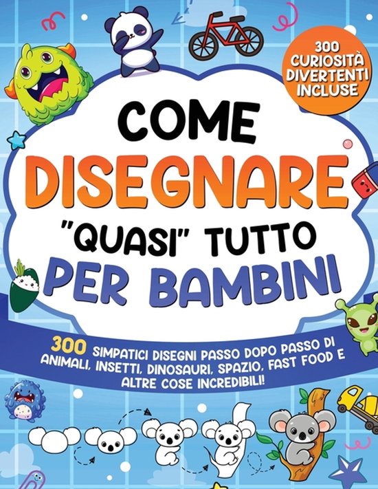 Boek 'Come Disegnare Quasi Tutto per Bambini' met kleurrijke illustraties van monsters, panda, koala en een fiets.