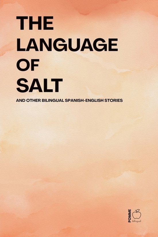 The Language of Salt And Other Bilingual Spanish-English Sto ... - cover
