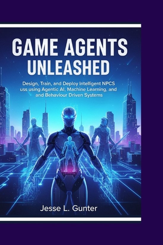 The Intelligent System- Game Agents Unleashed | 9798273659797 | Jesse L ...