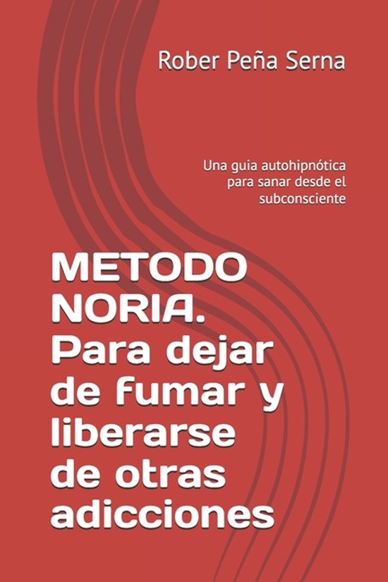 METODO NORIA. Para dejar de fumar y liberarse de otras adicc ... - cover