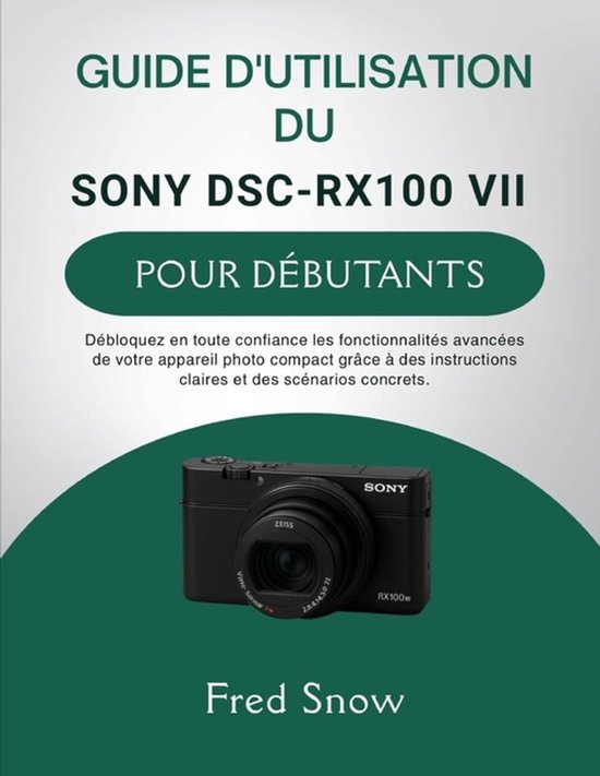 Guide d'Utilisation Du Sony Dsc-Rx100 VII Pour Débutants - cover
