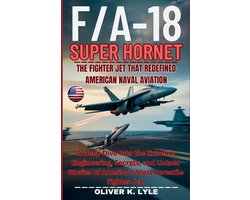 Flight Chronicles: The Titans of the World's Storied Military Aircraft- F/A-18 SUPER HORNET - The Fighter Jet That Redefined American Naval Aviation