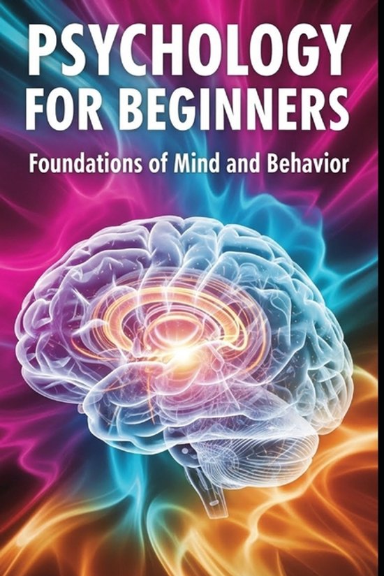 Psychology for Beginners: Foundations of Mind and Behavior: A Beginner Friendly Guide... | bol