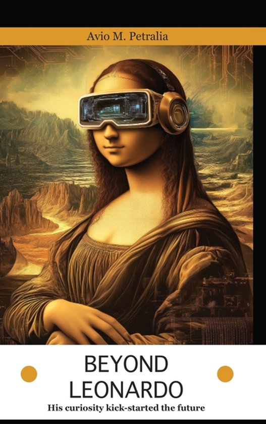 Beyond Leonardo - his curiosity kick-started the future - cover