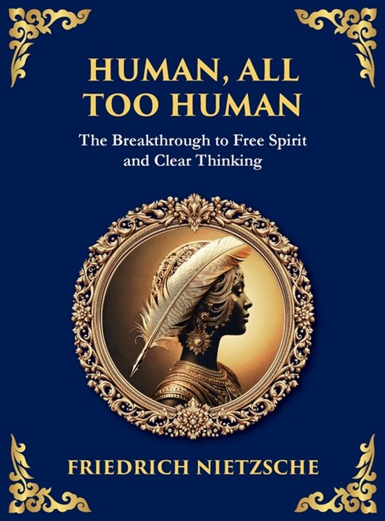 Boek kaft voor "Human, All Too Human" door Friedrich Nietzsche, met gouden ornamenten en een portret van een vrouw met een veer op haar hoofd.