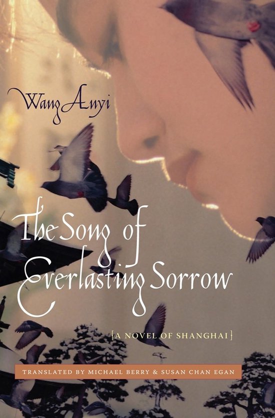 The Song Of Everlasting Sorrow: A Novel Of Shanghai