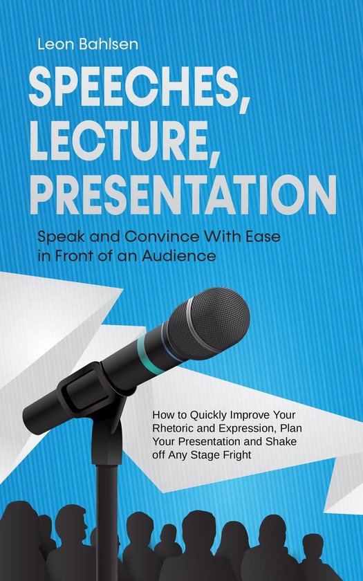 Speeches, Lecture, Presentation: Speak and Convince With Eas ... - cover