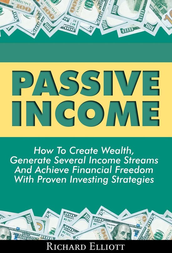Passive Income: How To Create Wealth, Generate Several Incom ... - cover