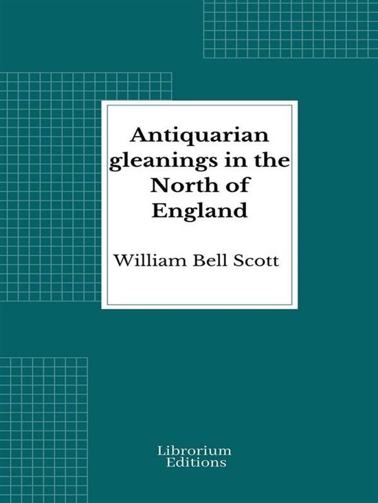 Antiquarian gleanings in the North of England - cover