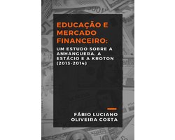EDUCAÇÃO E MERCADO FINANCEIRO: UM ESTUDO SOBRE A ANHANGUERA, A ESTÁCIO E A KROTON (2013-2014)
