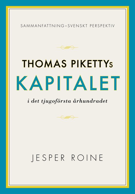 Kapitalet i det 21:a århundradet av Thomas Piketty - sammanfattning och svenskt perspektiv (Capital in the Twenty-First Century)
