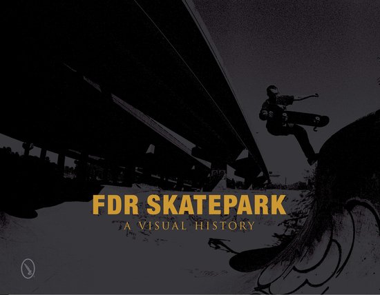 FDR Skatepark A Visual History - cover