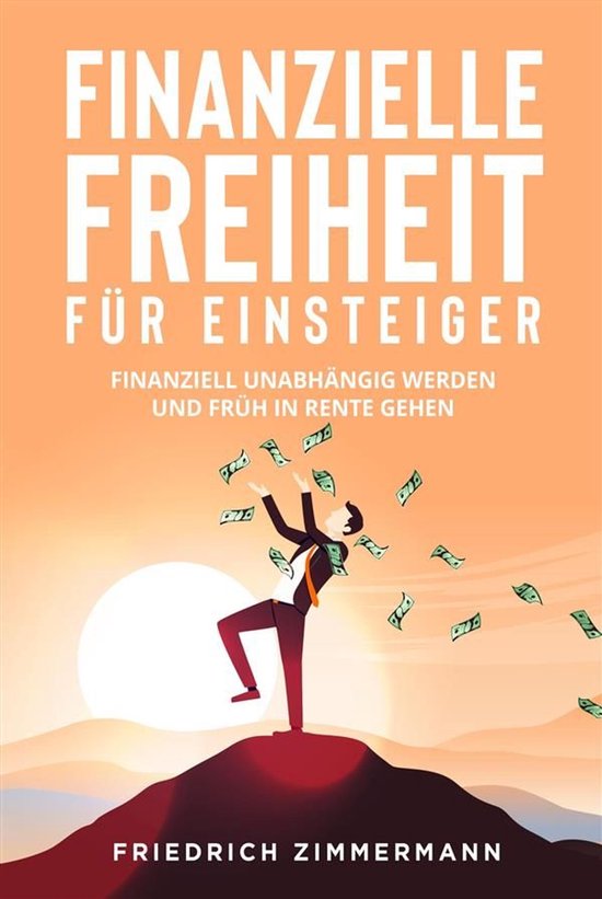Finanzielle Freiheit für Einsteiger. Finanziell unabhängig ... - cover