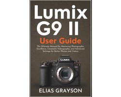 Digital Camera Mastery- Lumix G9 II User Guide