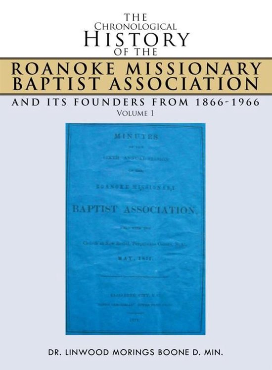 The Chronological History of the Roanoke Missionary Baptist Association and Its Founders from 1866-1966