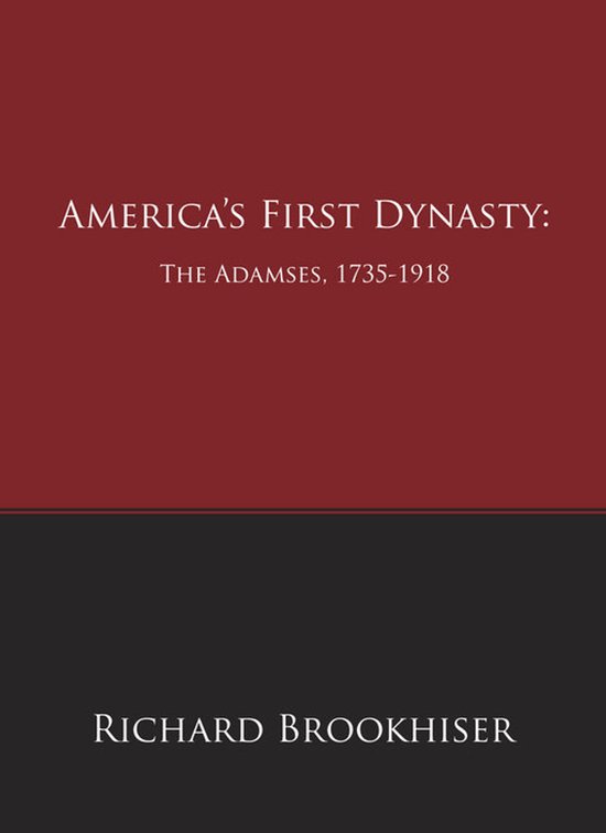 America's First Dynasty: The Adamses, 1735-1918 - cover