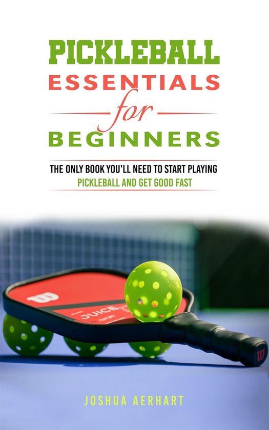 Pickleball Essentials For Beginners: The Only Book You'll Ne ... - cover
