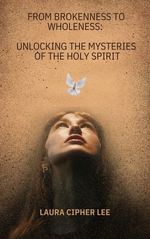 From Brokenness to Wholeness: Unlocking the Mysteries of the ... - cover