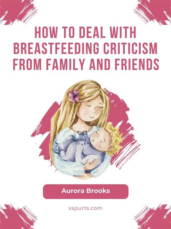 How to deal with breastfeeding criticism from family and fri ... - cover