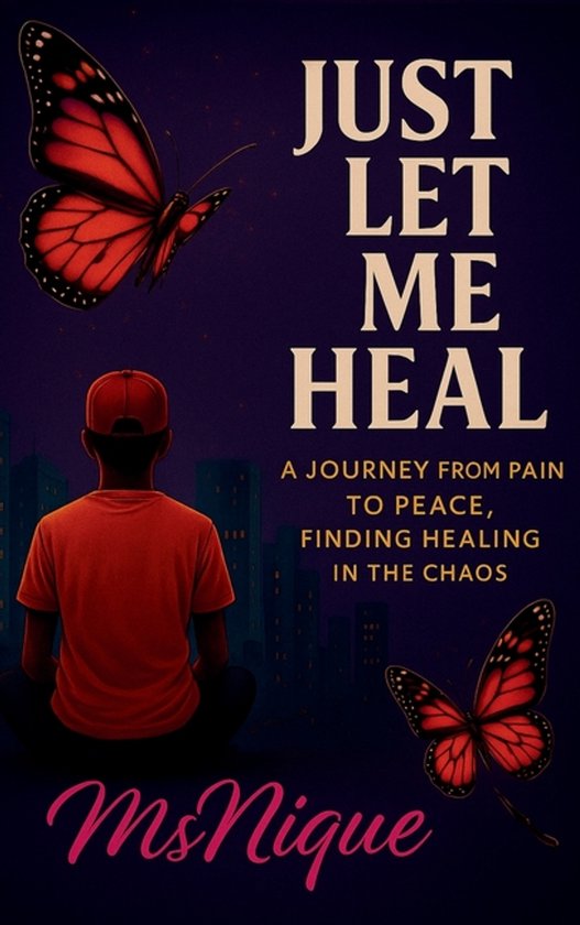 The Revamp Chronicles; The Butterfly Healing- Just Let Me He ... - cover