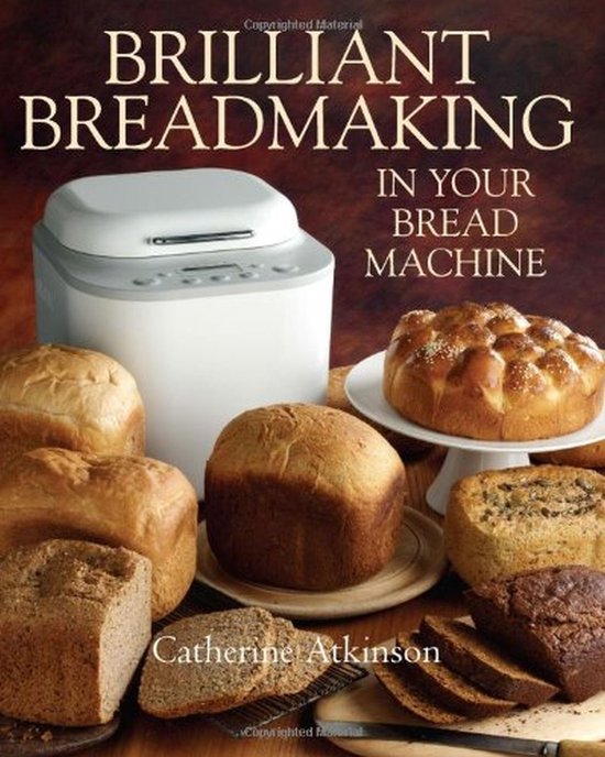 Brilliant Breadmaking in Your Bread Machine - cover