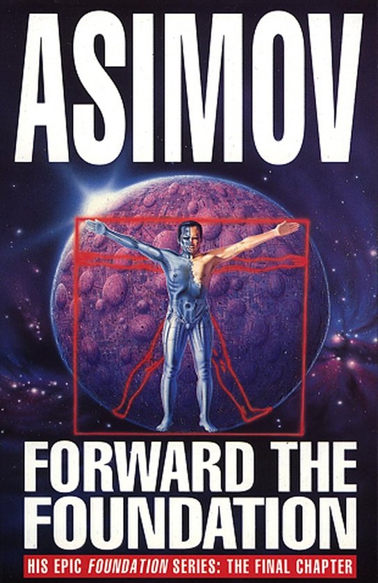 Couverture du livre ASIMOV FORWARD THE FOUNDATION. Au centre, une figure robot-humaine avec un torse cybernétique à moitié devant une planète violette.