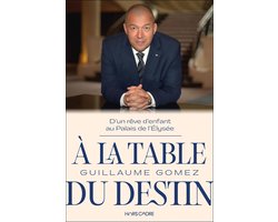 À la table du destin : D'un rêve d'enfant au Palais de l'Élysée