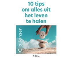 10 tips om alles uit het leven te halen