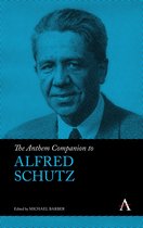 Anthem Companions to Sociology - The Anthem Companion to Alfred Schutz