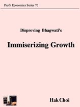 Profit Economics Series 70 - Disproving Bhagwati’s Immiserizing Growth