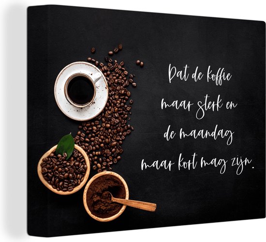 Canvas Schilderij Keuken - Dat de koffie maar sterk mag zijn - Koffie - Espresso - 120x90 cm - Wanddecoratie