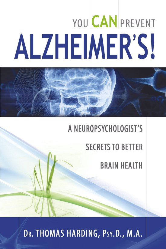 You CAN Prevent Alzheimer's!: A Neuropsychologist's Secrets  ... - cover