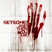 Get Some - And Then You Die! (CD)